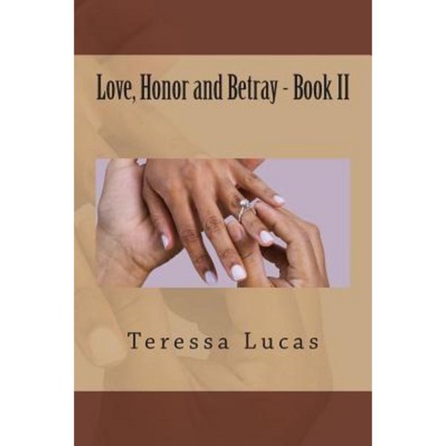 Love Honor and Betray - Book II Paperback, Createspace Independent Publishing Platform