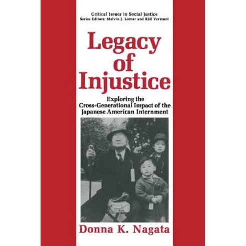 Legacy of Injustice: Exploring the Cross-Generational Impact of the Japanese American Internment Paperback, Springer