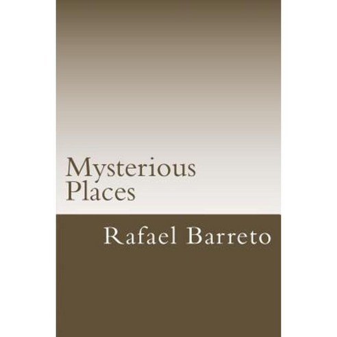 Mysterious Places: Great Mysteries Paperback, Createspace Independent Publishing Platform