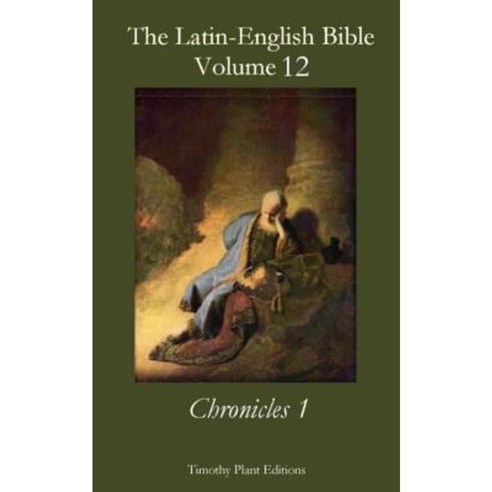 The Latin-English Bible - Vol 12: Chronicles 1 Paperback, Createspace Independent Publishing Platform