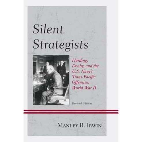 Silent Strategists: Harding Denby and the U.S. Navy''s Trans-Pacific Offensive World War II Paperback, University Press of America