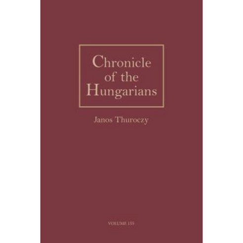 Chronicle of the Hungarians Vol. 155 Hardcover, Sinor Research Institute of Inner Asian Studi