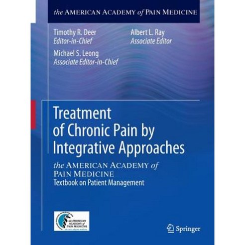 Treatment of Chronic Pain by Integrative Approaches: The American Academy of Pain Medicine Textbook on Patient Management Paperback, Springer