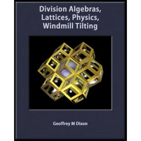 Division Algebras Lattices Physics Windmill Tilting Paperback, Createspace Independent Publishing Platform