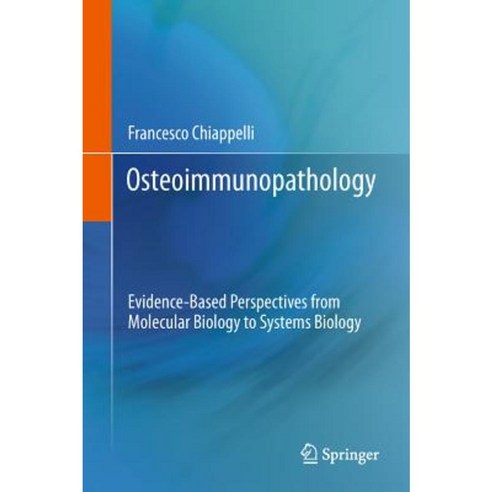 Osteoimmunopathology: Evidence-Based Perspectives from Molecular Biology to Systems Biology Hardcover, Springer