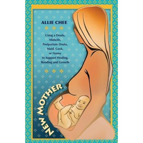 New Mother: Using a Doula Midwife Postpartum Doula Maid Cook or Nanny to Support Healing Bonding and Growth Paperback, Commonwealth Communications