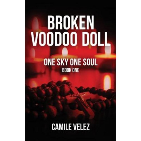 Broken Voodoo Doll: One Sky One Soul Paperback, Createspace Independent Publishing Platform