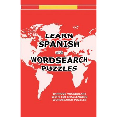 Learn Spanish with Wordsearch Puzzles Paperback, Createspace Independent Publishing Platform
