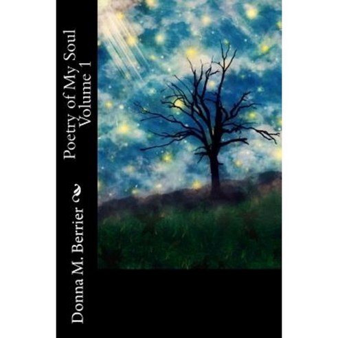 Poetry of My Soul Volume 1 Paperback, Createspace Independent Publishing Platform