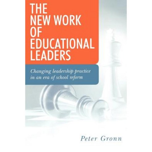 The New Work of Educational Leaders: Changing Leadership Practice in an Era of School Reform Paperback, Sage Publications Ltd