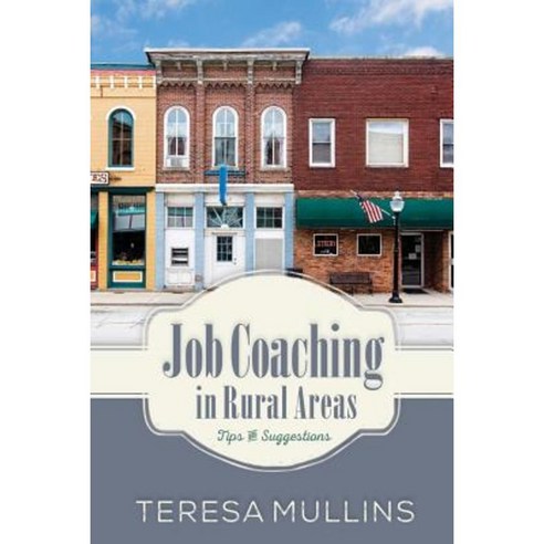 Job Coaching in Rural Areas: Tips and Suggestions Paperback, Createspace Independent Publishing Platform