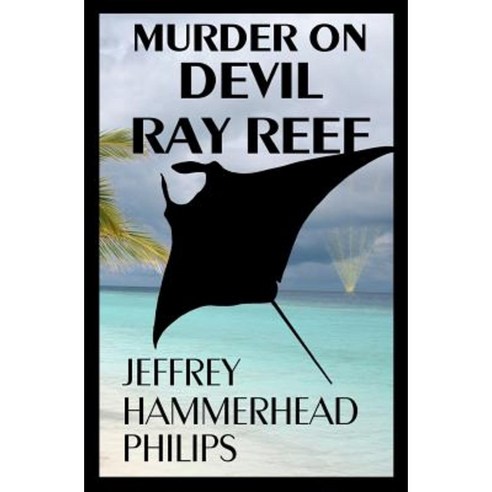 Murder on Devil Ray Reef Paperback, Createspace Independent Publishing Platform