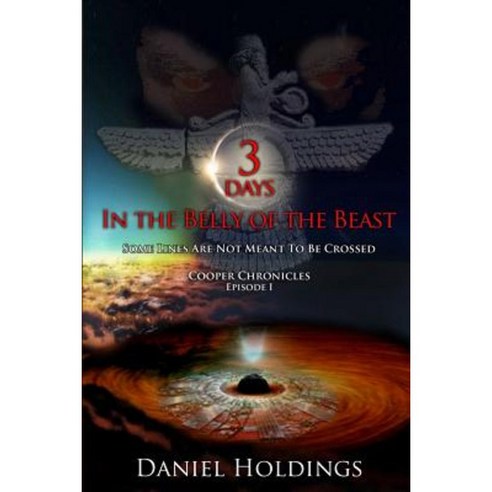 3 Days in the Belly of the Beast: Some Lines Are Not Meant to Be Crossed Paperback, Createspace Independent Publishing Platform