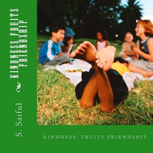 Kindness Fruits Friendship Paperback, Createspace Independent Publishing Platform