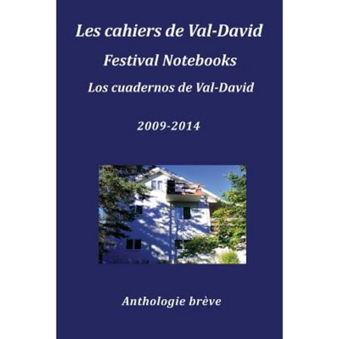 Les Cahiers de Val-David Festival Notebooks Los Cuadernos de Val-David 2009-2014 Anthologie Breve Paperback, Cervena Barva Press
