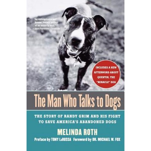 The Man Who Talks to Dogs: The Story of Randy Grim and His Fight to Save America''s Abandoned Dogs Paperback, Thomas Dunne Books