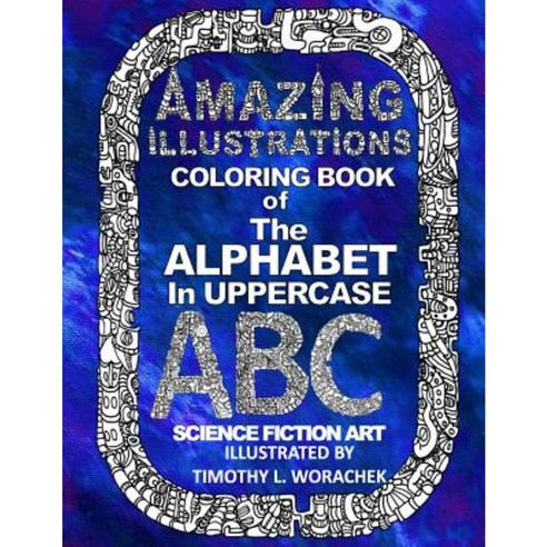 Amazing Illustrations-The Alphabet in Uppercase Paperback, Createspace Independent Publishing Platform