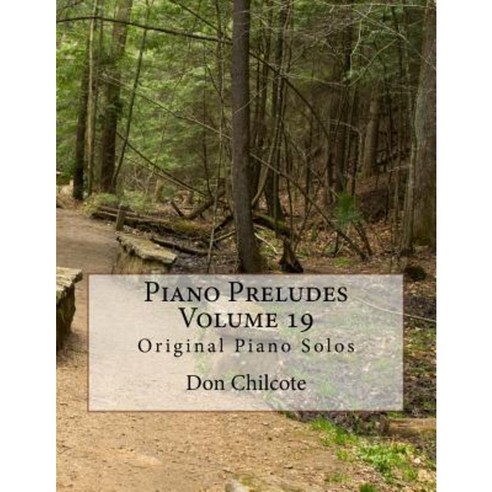 Piano Preludes Volume 19: Original Piano Solos Paperback, Createspace Independent Publishing Platform