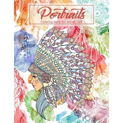 Portraits Coloring Book for Grown-Ups 1 Paperback, Createspace Independent Publishing Platform