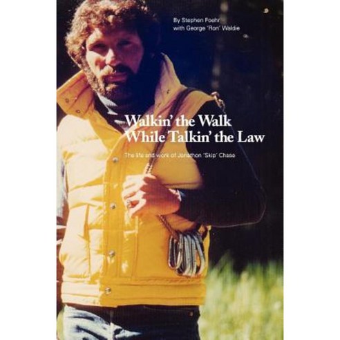 Walkin'' the Walk While Talkin'' the Law: The Life and Work of Jonathon "Skip" Chase Paperback, Createspace Independent Publishing Platform