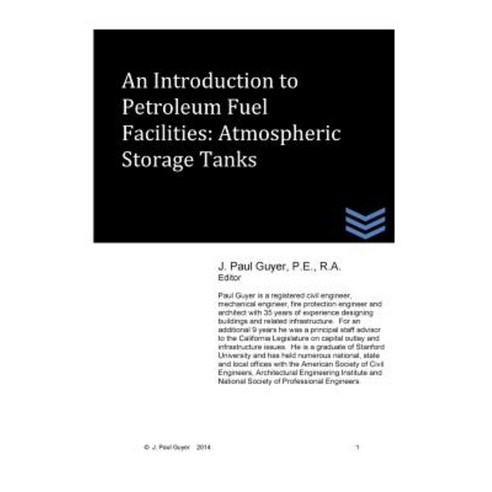 An Introduction to Petroleum Fuel Facilities: Atmospheric Storage Tanks Paperback, Createspace Independent Publishing Platform