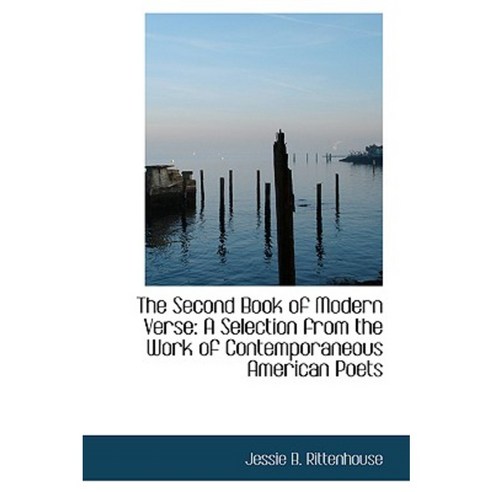 The Second Book of Modern Verse: A Selection from the Work of Contemporaneous American Poets Paperback, BiblioLife