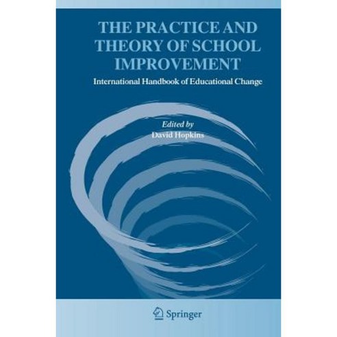 The Practice and Theory of School Improvement: International Handbook of Educational Change Paperback, Springer
