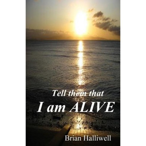 Tell Them That I Am Alive Paperback, Createspace Independent Publishing Platform
