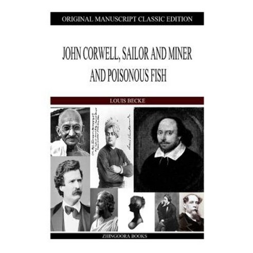 John Corwell Sailor and Miner and Poisonous Fish Paperback, Createspace Independent Publishing Platform