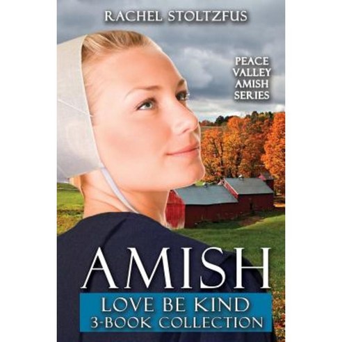 Amish Love Be Kind 3-Book Collection Paperback, Createspace Independent Publishing Platform