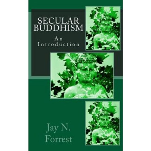 Secular Buddhism: An Introduction Paperback, Createspace Independent Publishing Platform