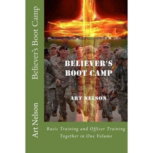 Believer''s Boot Camp: "Forged in Fire" Paperback, Createspace Independent Publishing Platform