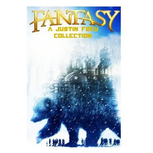 Fantasy: A Justin Frey Collection Paperback, Createspace Independent Publishing Platform