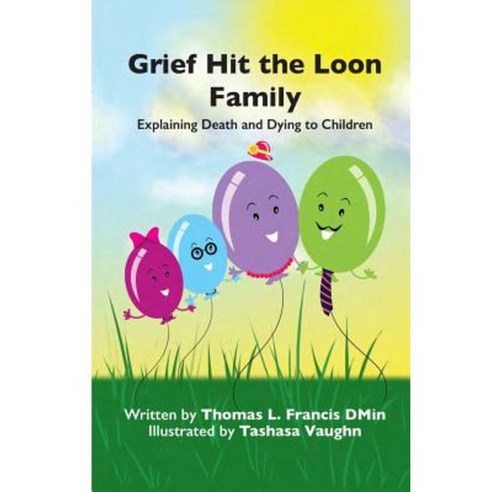 Grief Hit the Loon Family: Explaining Death and Dying to Children Paperback, Createspace Independent Publishing Platform