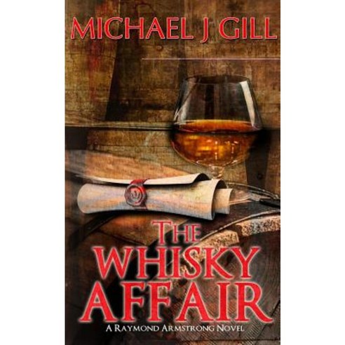 The Whisky Affair: A Raymond Armstrong Novel Paperback, Createspace Independent Publishing Platform