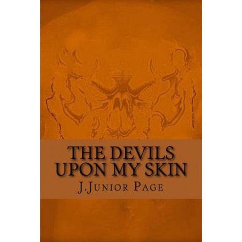 The Devil''s Upon My Skin Paperback, Createspace Independent Publishing Platform