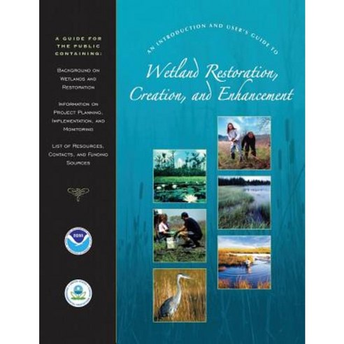 An Introduction and User''s Guide to Wetland Restoration Creation and Enhancement Paperback, Createspace Independent Publishing Platform