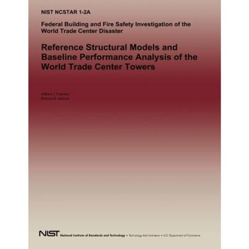Reference Structural Models and Baseline Performance Analysis of the World Trade Center Towers Paperback, Createspace Independent Publishing Platform