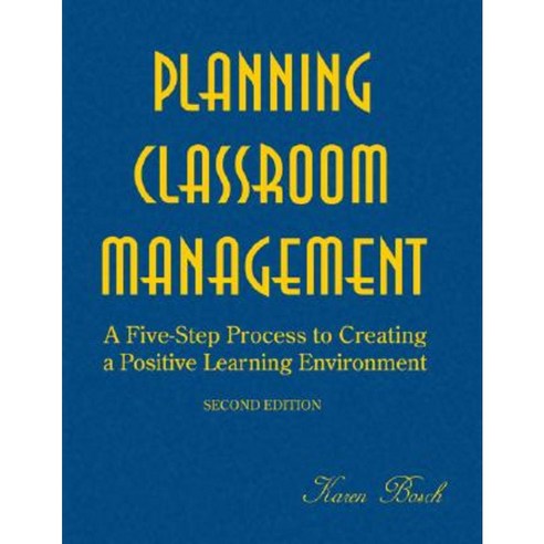 Planning Classroom Management: A Five-Step Process to Creating a Positive Learning Environment Hardcover, Corwin Publishers