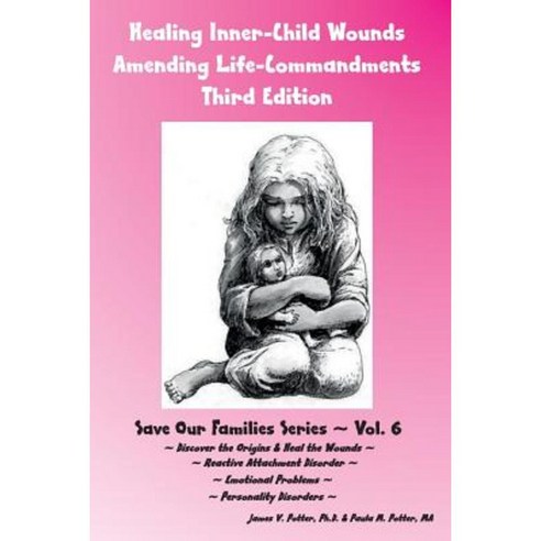 Healing Inner-Child Wounds: Amending Life-Commandments Paperback, Createspace Independent Publishing Platform
