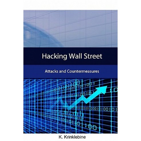 Hacking Wall Street: Attacks and Countermeasures Paperback, Createspace Independent Publishing Platform