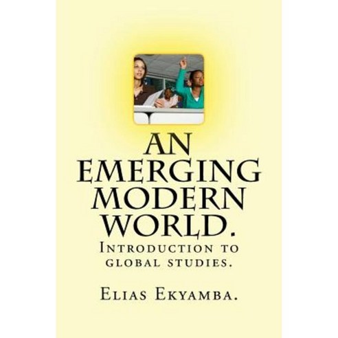 An Emerging Modern World .: We No Longer Have Power to Stoppe Global Culture. It Is Now Beyond Our Reach. Paperback, Createspace