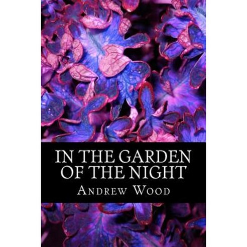 In the Garden of the Night Paperback, Createspace Independent Publishing Platform