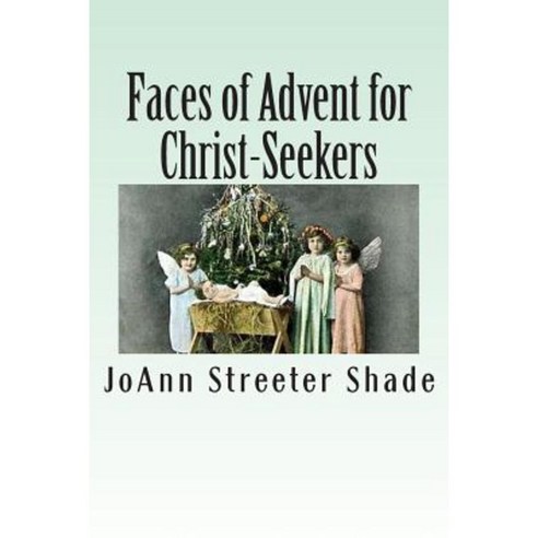 Faces of Advent for Christ-Seekers Paperback, Createspace Independent Publishing Platform