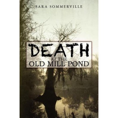 Death at the Old Mill Pond Paperback, Createspace Independent Publishing Platform