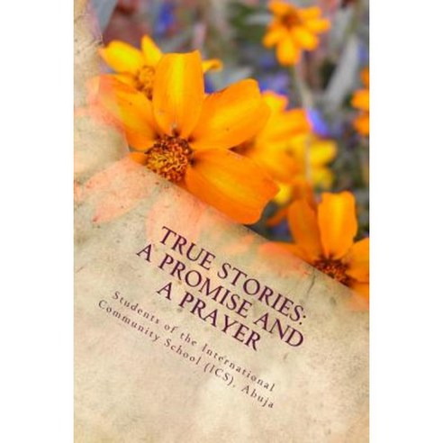 True Stories: A Promise and a Prayer Paperback, Createspace Independent Publishing Platform