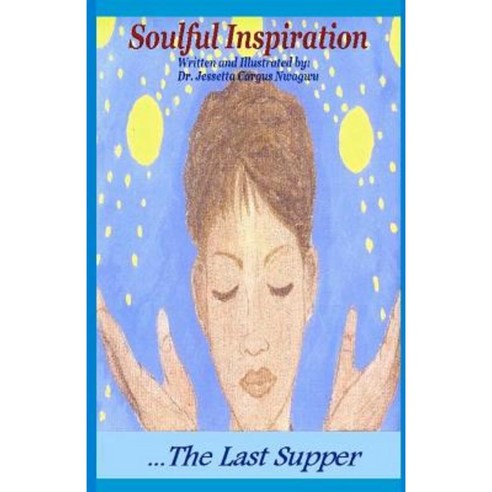 Soulful Inspiration...the Last Supper Paperback, Createspace Independent Publishing Platform