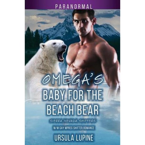 Omega''s Baby for the Beach Bear: M/M Gay Mpreg Shifter Romance Paperback, Createspace Independent Publishing Platform