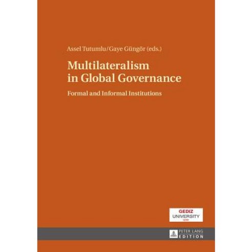 Multilateralism in Global Governance: Formal and Informal Institutions Hardcover, Peter Lang Gmbh, Internationaler Verlag Der W