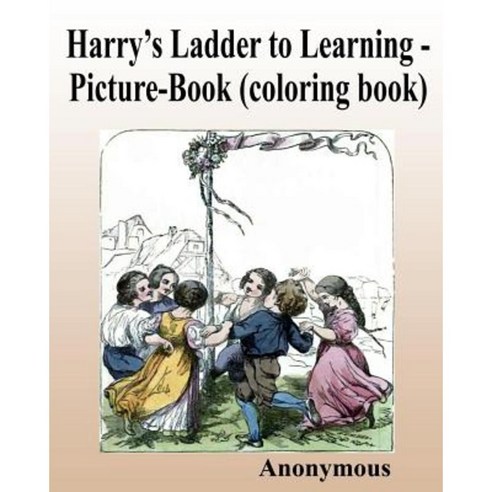 Harry''s Ladder to Learning - Picture-Book (Coloring Book) Paperback, Createspace Independent Publishing Platform